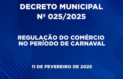 Decreto Municipal nº 025/2025 - Regulação para o comércio durante o Carnaval